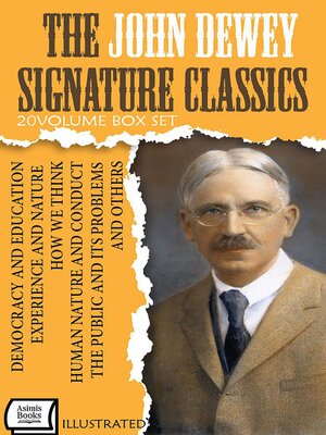 cover image of The John Dewey Signature Classics (20--Volume Box Set). Illustrated